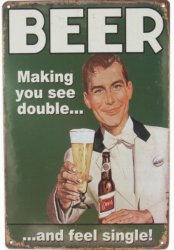 Plåtskylt: Beer making you see double